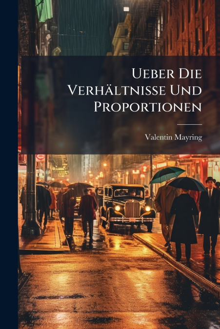 Ueber Die Verhältnisse Und Proportionen