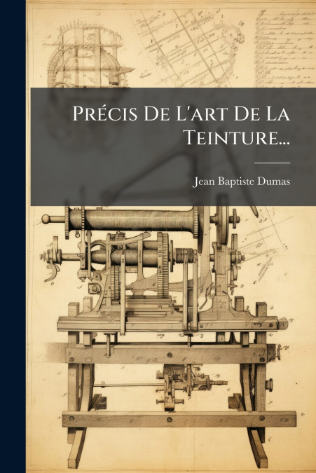 Précis De L’art De La Teinture...