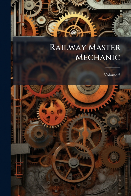 Railway Master Mechanic; Volume 5