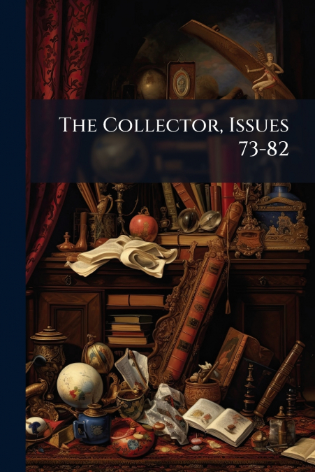 The Collector, Issues 73-82