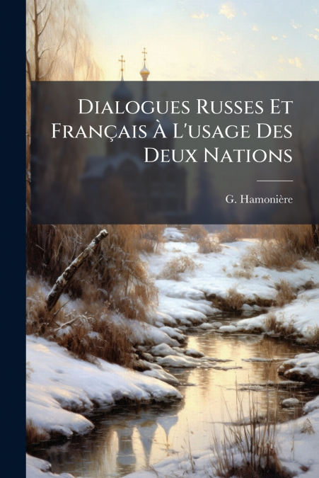 Dialogues Russes Et Français À L’usage Des Deux Nations