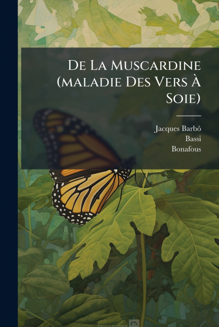 De La Muscardine (maladie Des Vers À Soie)