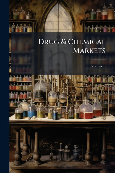 Drug & Chemical Markets; Volume 3