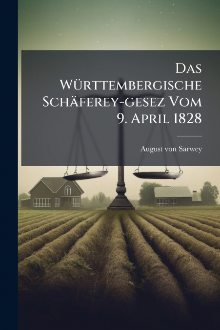 Das Württembergische Schäferey-gesez Vom 9. April 1828