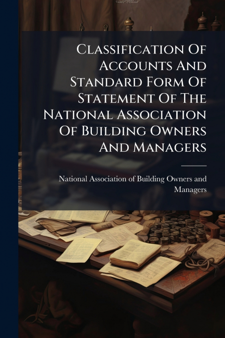 Classification Of Accounts And Standard Form Of Statement Of The National Association Of Building Owners And Managers