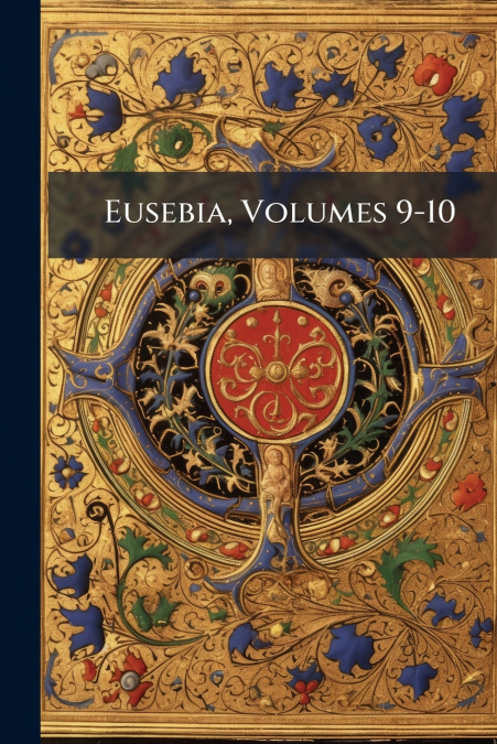 Eusebia, Volumes 9-10