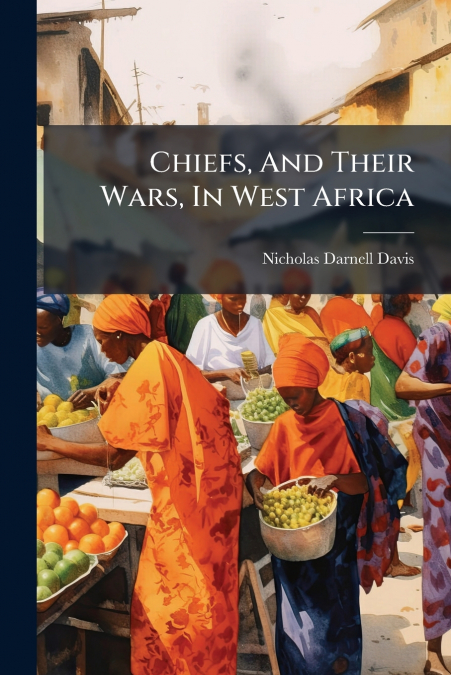 Chiefs, And Their Wars, In West Africa