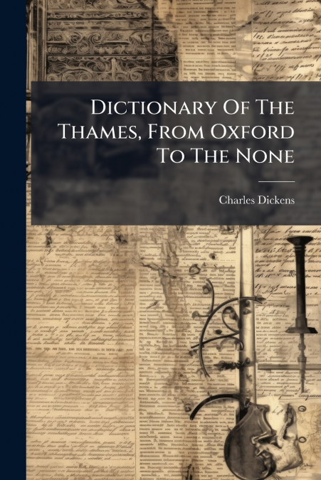 Dictionary Of The Thames, From Oxford To The None