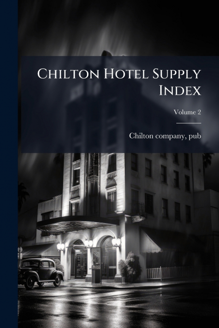 Chilton Hotel Supply Index; Volume 2