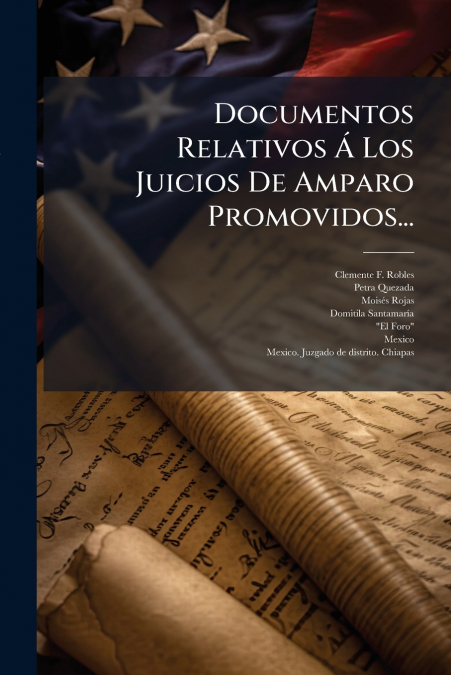 Documentos Relativos Á Los Juicios De Amparo Promovidos...