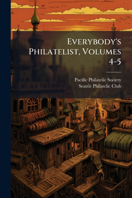 Everybody’s Philatelist, Volumes 4-5