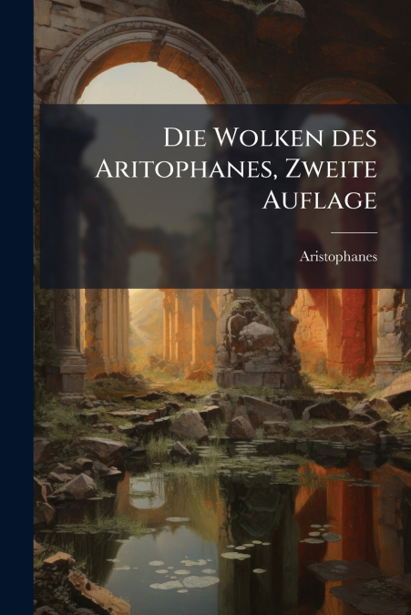 Die Wolken des Aritophanes, Zweite Auflage