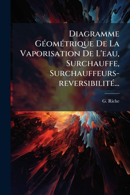 Diagramme Géométrique De La Vaporisation De L’eau, Surchauffe, Surchauffeurs-reversibilité...