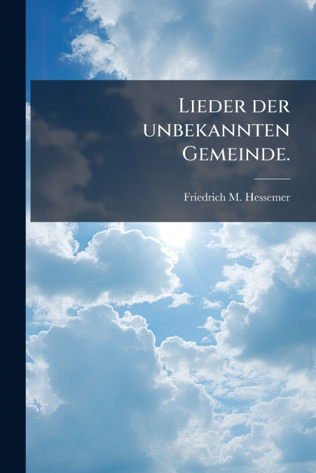 Lieder der unbekannten Gemeinde.