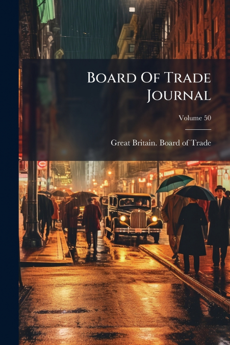Board Of Trade Journal; Volume 50