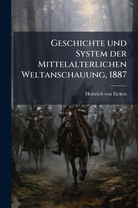 Geschichte und System der Mittelalterlichen Weltanschauung, 1887