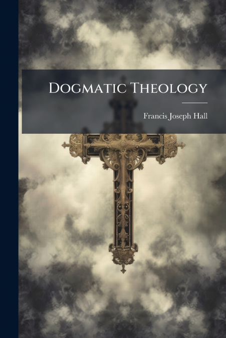 Dogmatic Theology