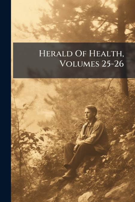 Herald Of Health, Volumes 25-26