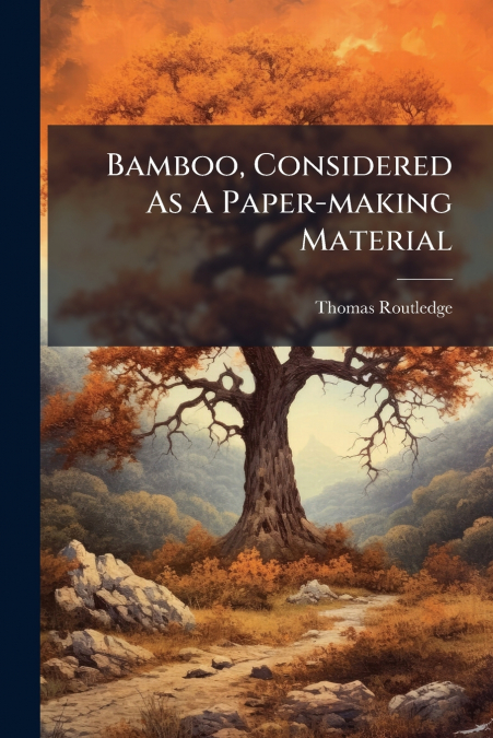 Bamboo, Considered As A Paper-making Material