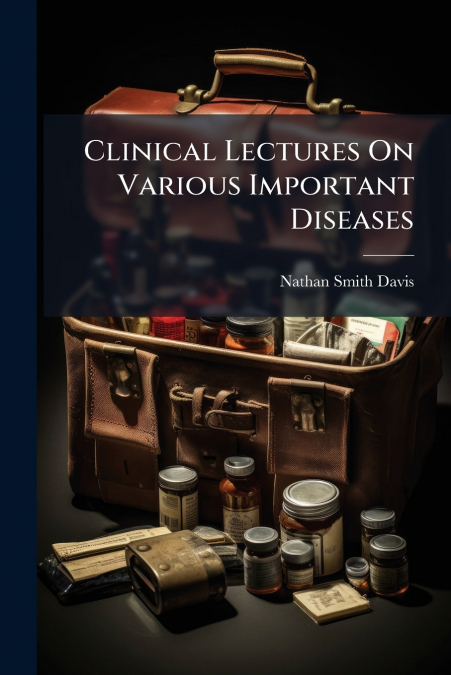 Clinical Lectures On Various Important Diseases