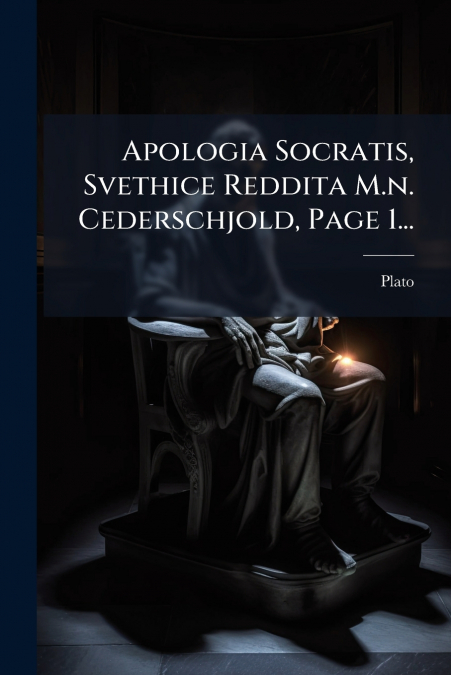 Apologia Socratis, Svethice Reddita M.n. Cederschjold, Page 1...