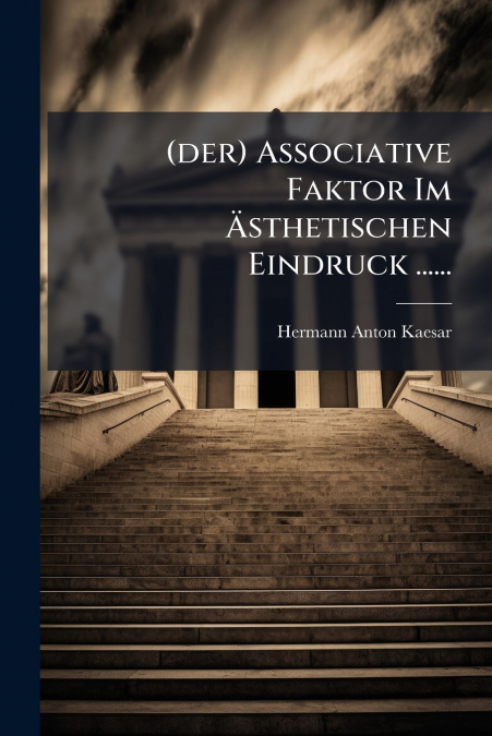 (der) Associative Faktor Im Ästhetischen Eindruck ......