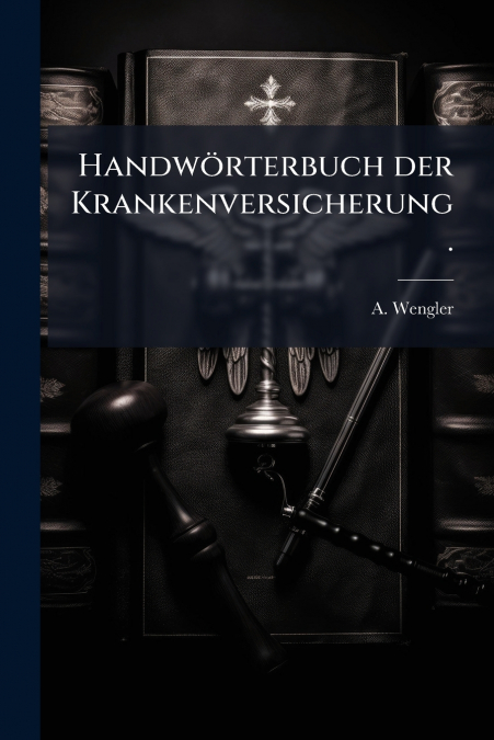 Handwörterbuch der Krankenversicherung.