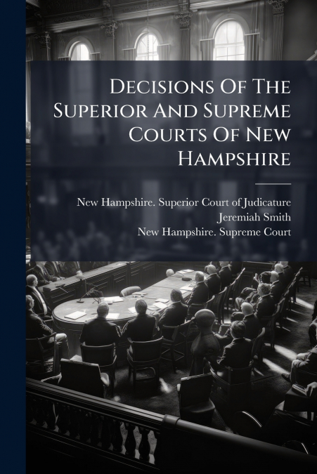 Decisions Of The Superior And Supreme Courts Of New Hampshire