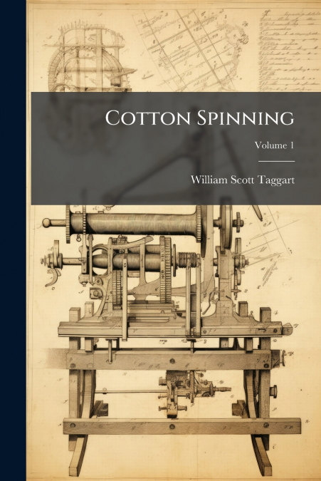 Cotton Spinning; Volume 1