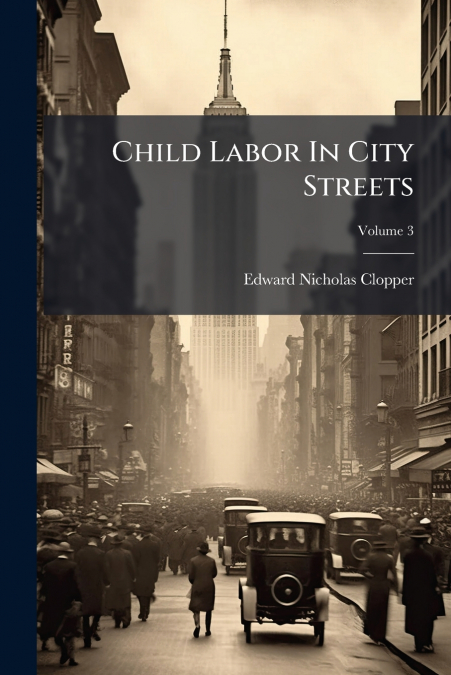 Child Labor In City Streets; Volume 3