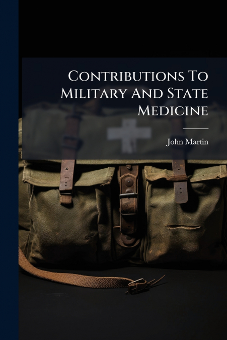 Contributions To Military And State Medicine