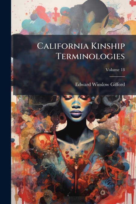 California Kinship Terminologies; Volume 18