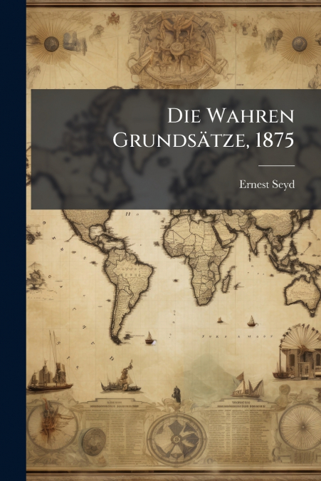 Die Wahren Grundsätze, 1875