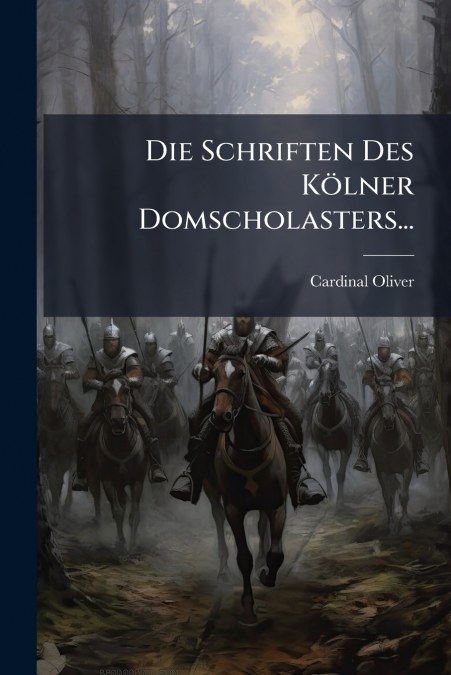 Die Schriften Des Kölner Domscholasters...