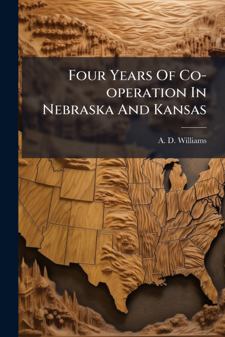 Four Years Of Co-operation In Nebraska And Kansas
