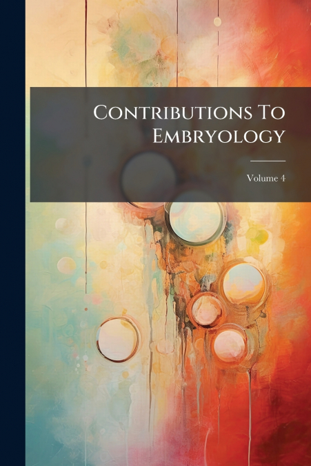 Contributions To Embryology; Volume 4