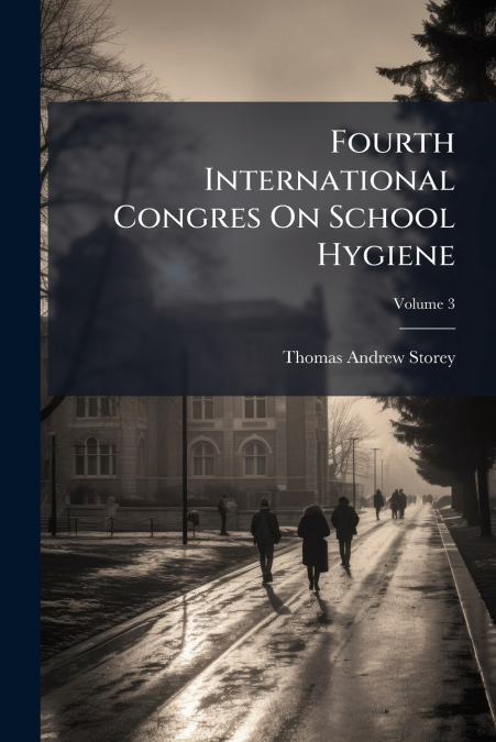 Fourth International Congres On School Hygiene; Volume 3