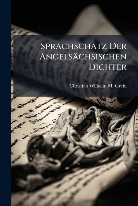 Sprachschatz Der Angelsächsischen Dichter