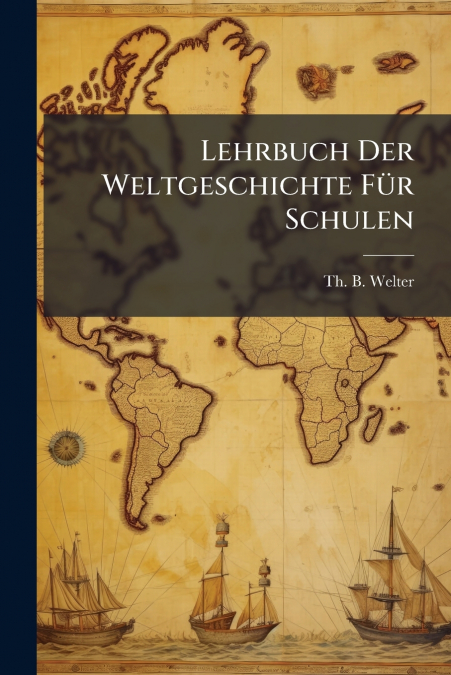 Lehrbuch Der Weltgeschichte Für Schulen