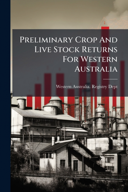 Preliminary Crop And Live Stock Returns For Western Australia