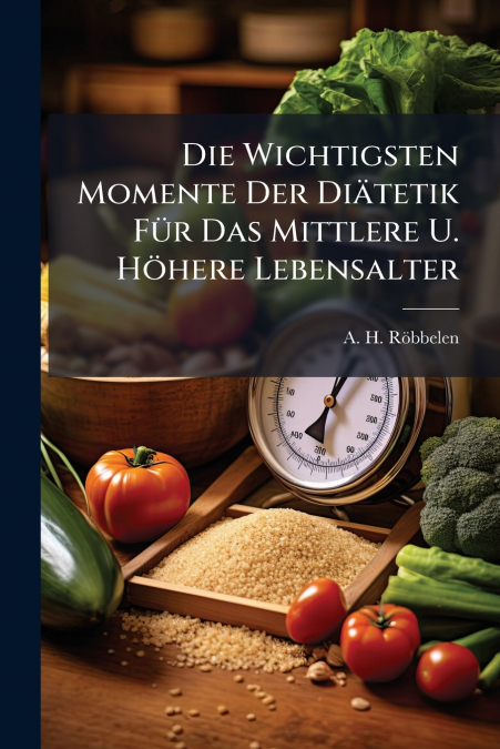 Die Wichtigsten Momente Der Diätetik Für Das Mittlere U. Höhere Lebensalter