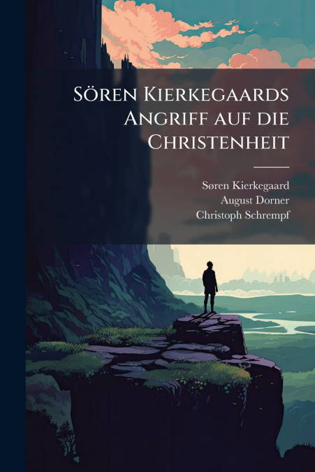 Sören Kierkegaards Angriff auf die Christenheit