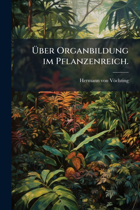 Über Organbildung im Pflanzenreich.