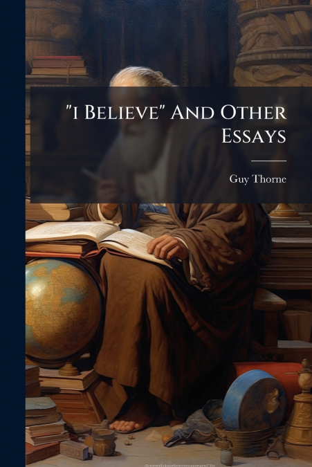 'i Believe' And Other Essays