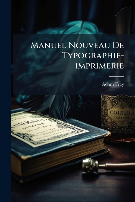 Manuel Nouveau De Typographie-imprimerie