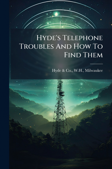 Hyde’s Telephone Troubles And How To Find Them