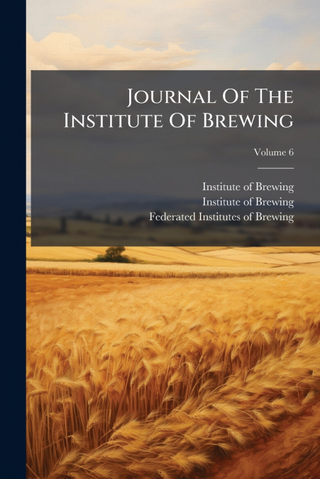 Journal Of The Institute Of Brewing; Volume 6