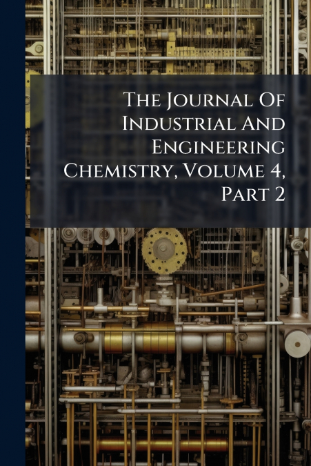 The Journal Of Industrial And Engineering Chemistry, Volume 4, Part 2