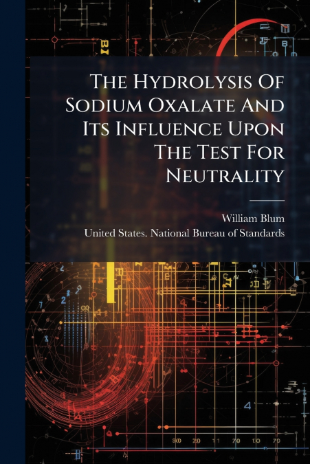 The Hydrolysis Of Sodium Oxalate And Its Influence Upon The Test For Neutrality