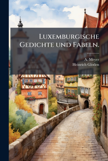 Luxemburgische Gedichte und Fabeln.